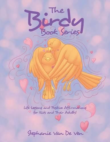 Cover image for The Birdy Book Series: Life Lessons and Positive Affirmations for Kids and Their Adults!