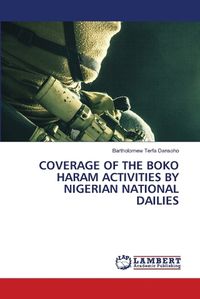 Cover image for Coverage of the Boko Haram Activities by Nigerian National Dailies