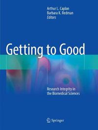 Cover image for Getting to Good: Research Integrity in the Biomedical Sciences