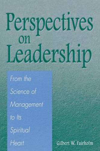 Cover image for Perspectives on Leadership: From the Science of Management to Its Spiritual Heart