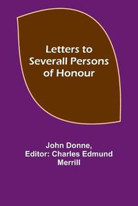 Cover image for Letters to Severall Persons of Honour