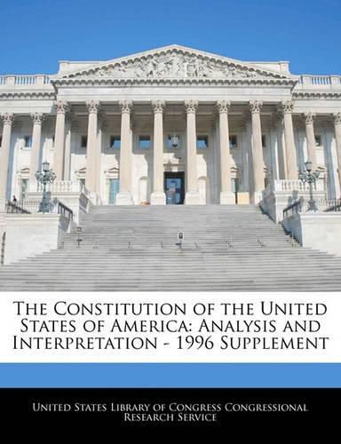 Cover image for The Constitution of the United States of America: Analysis and Interpretation - 1996 Supplement