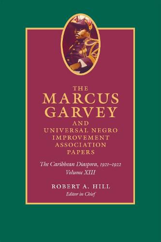 The Marcus Garvey and Universal Negro Improvement Association Papers, Volume XIII: The Caribbean Diaspora, 1921-1922