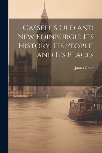 Cover image for Cassell's Old and new Edinburgh