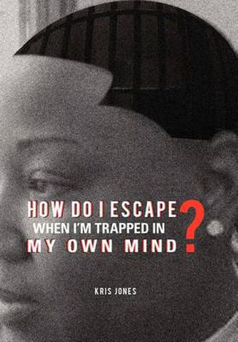 Cover image for How Do I Escape When I'm Trapped in My Own Mind?