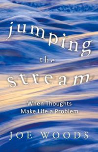 Cover image for Jumping The Stream: When Thoughts Make Life A Problem