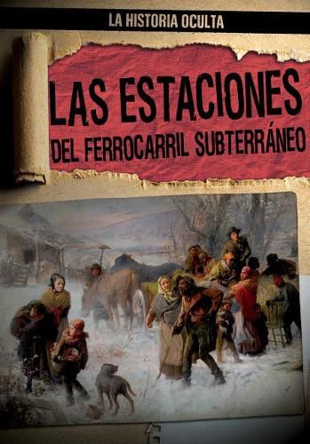 Las Estaciones del Ferrocarril Subterraneo (Depots of the Underground Railroad)