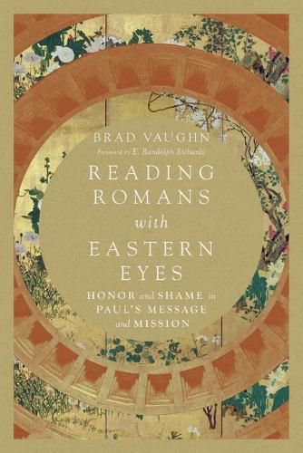 Reading Romans with Eastern Eyes - Honor and Shame in Paul"s Message and Mission