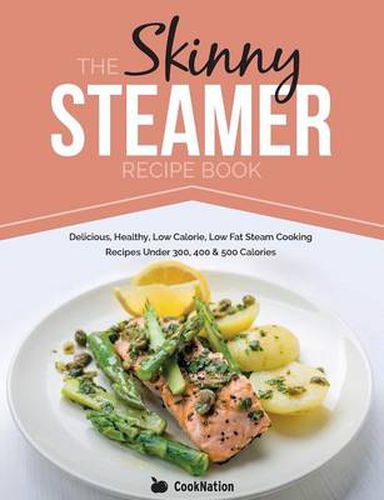 Cover image for Skinny Steamer Recipe Book: Delicious Healthy Low Calorie Low Fat