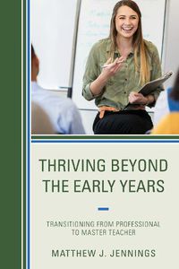 Cover image for Thriving Beyond the Early Years: Transitioning from Professional to Master Teacher