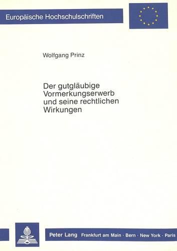 Cover image for Der Gutglaeubige Vormerkungserwerb Und Seine Rechtlichen Wirkungen