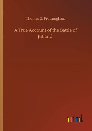 Cover image for A True Account of the Battle of Jutland