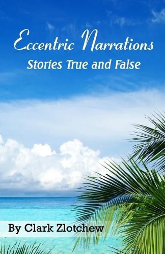 Cover image for Eccentric Narrations Stories True and False