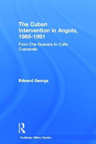 Cover image for The Cuban Intervention in Angola, 1965-1991: From Che Guevara to Cuito Cuanavale