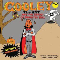 Cover image for Cooley the Ant and The Ghost of Haunted Hill: The Ghost of Haunted Hill