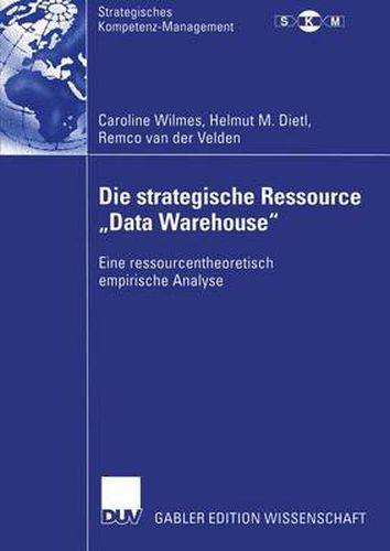 Cover image for Die strategische Ressource  Data Warehouse: Eine ressourcentheoretisch empirische Analyse