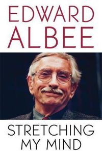 Cover image for Stretching My Mind: The Collected Essays of Edward Albee