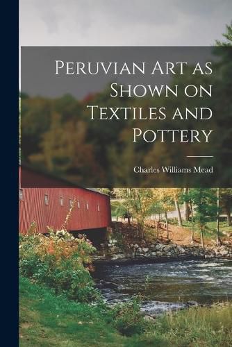 Cover image for Peruvian Art as Shown on Textiles and Pottery