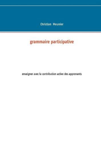 Cover image for Grammaire participative: enseigner avec la contribution active des apprenants