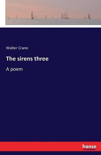 The sirens three: A poem