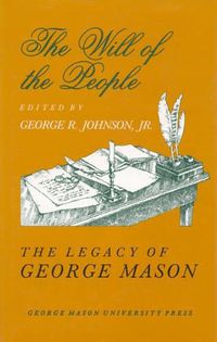 Cover image for The Will of the People: The Legacy of George Mason, The George Mason Lecture Series