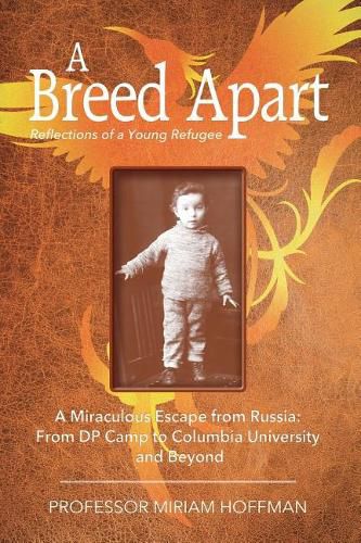 Cover image for A Breed Apart: A Miraculous Escape from Russia: From DP Camp to Columbia University and Beyond