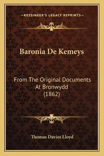 Baronia de Kemeys: From the Original Documents at Bronwydd (1862)