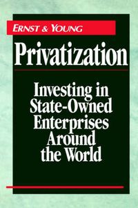 Cover image for Privatization: Investing in State-owned Enterprises Around the World
