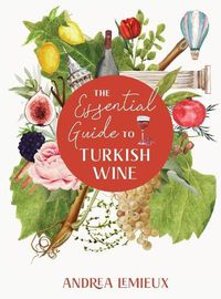 Cover image for The Essential Guide to Turkish Wine: An exploration of one of the oldest and most unexpected wine countries