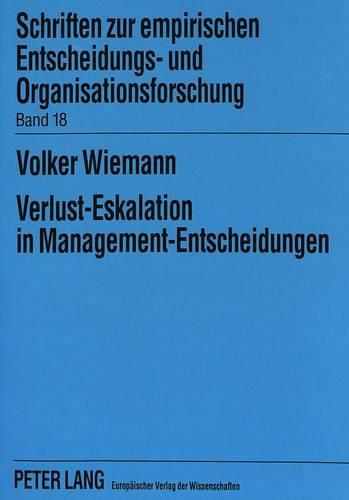 Cover image for Verlust-Eskalation in Management-Entscheidungen: Eine Empirische Untersuchung