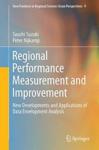 Cover image for Regional Performance Measurement and Improvement: New Developments and Applications of Data Envelopment Analysis