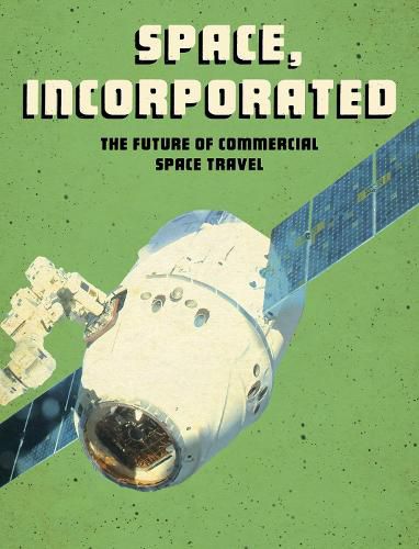 Cover image for Space, Incorporated: The Future of Commercial Space Travel