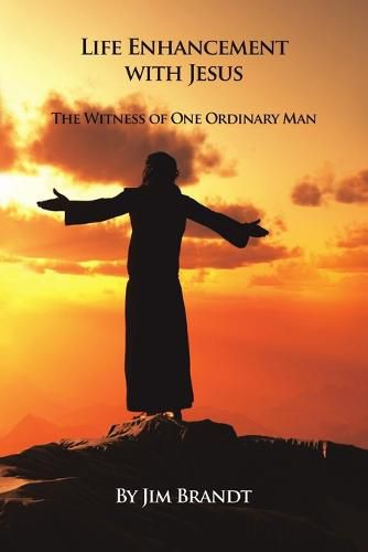 Cover image for Life Enhancement With Jesus: The Witness of One Ordinary Man