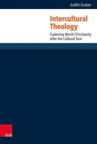 Cover image for Intercultural Theology: Exploring World Christianity after the Cultural Turn