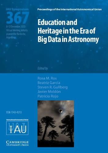 Cover image for Education and Heritage in the Era of Big Data in Astronomy (IAU S367): The First Steps on the IAU 2020-2030 Strategic Plan