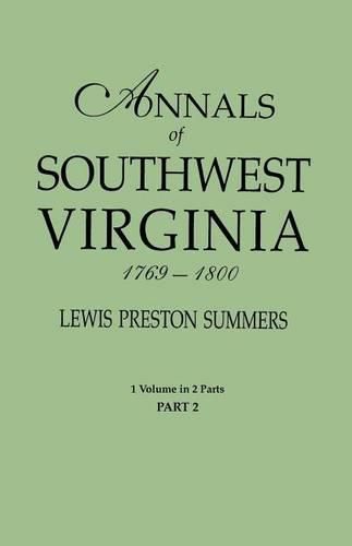Cover image for Annals of Southwest Virginia, 1769-1800. One Volume in Two Parts. Part 2: includes Index to both Parts 1 & 2