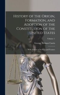 Cover image for History of the Origin, Formation, and Adoption of the Constitution of the United States