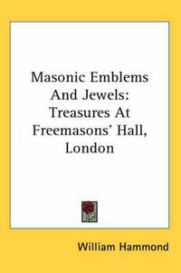 Cover image for Masonic Emblems and Jewels: Treasures at Freemasons' Hall, London