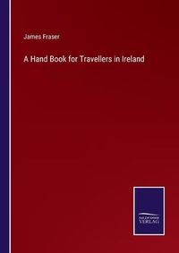 Cover image for A Hand Book for Travellers in Ireland