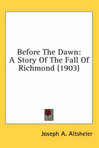 Cover image for Before the Dawn: A Story of the Fall of Richmond (1903)