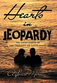 Cover image for Hearts in Jeopardy: The Third Sequel of the Trilogy of Love Series