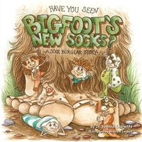 Cover image for Have You Seen Bigfoot's New Socks?