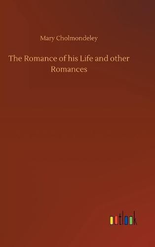 The Romance of his Life and other Romances