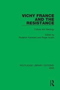 Cover image for Vichy France and the Resistance: Culture and Ideology