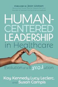 Cover image for Human-Centered Leadership in Healthcare: Evolution of a Revolution