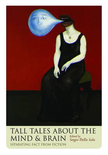 Cover image for Tall Tales About the Mind and Brain: Separating Fact from Fiction