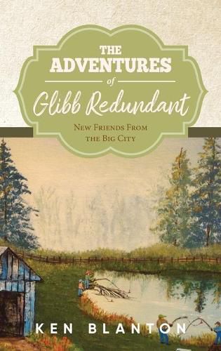 Cover image for The Adventures Of Glibb Redundant: New Friends From The Big City