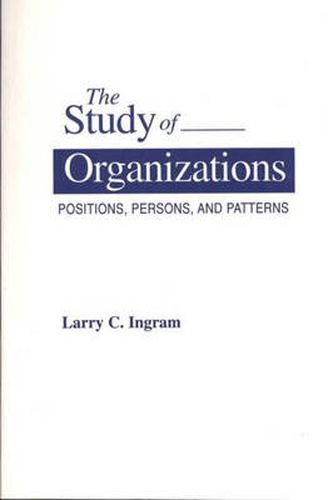 Cover image for The Study of Organizations: Positions, Persons, and Patterns
