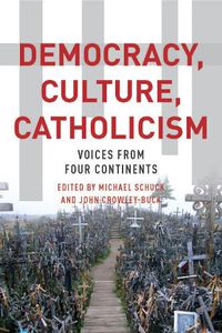 Cover image for Democracy, Culture, Catholicism: Voices from Four Continents