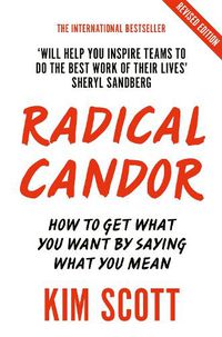 Cover image for Radical Candor: Fully Revised and Updated Edition: How to Get What You Want by Saying What You Mean